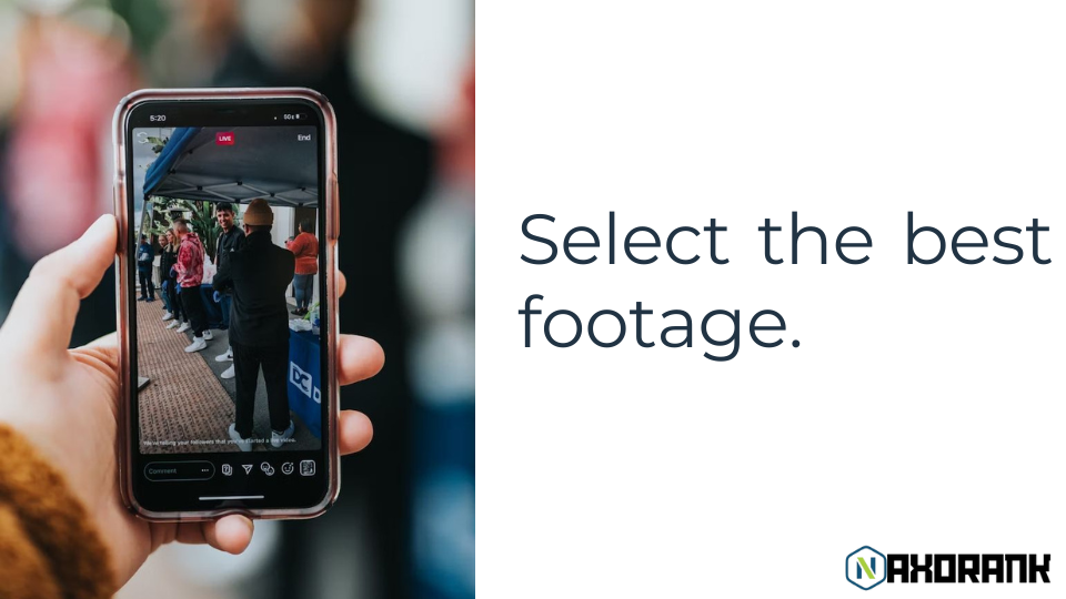 Select the best footage.